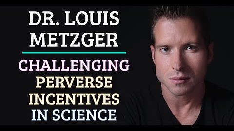Simulation #359 Dr. Louis Metzger - Challenging Perverse Incentives in Science