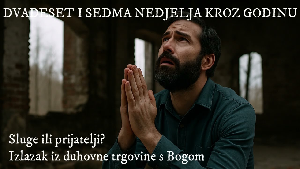 [NEDJELJNA PROPOVIJED] Sluge ili prijatelji? Izlazak iz duhovne trgovine s Bogom.