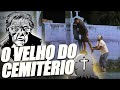 O VELHO DO CEMITÉRIO (Pegadinha #89)