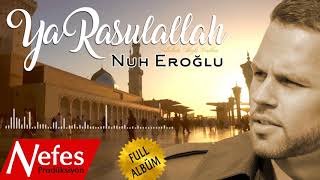 Ya Rasulallah - Nuh Eroğlu  | Full Album