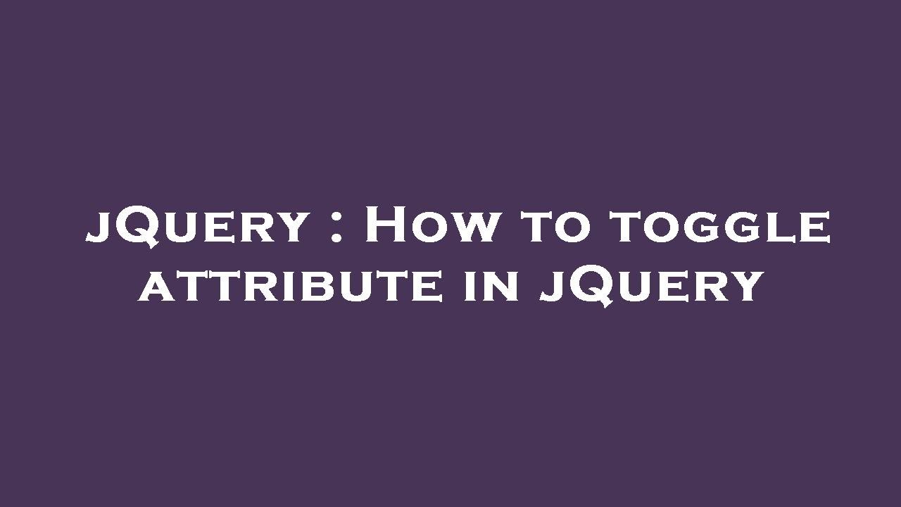 jQuery How to toggle attribute in jQuery YouTube