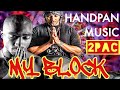2PAC - MY BLOCK Remix - HANDPAN MUSIC (RIP George Floyd)