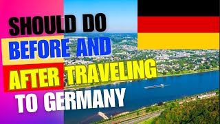 Important Things to do Before and After Traveling to Germany