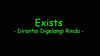 Exists - Dirantai Digelangi Rindu