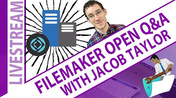 Open FileMaker Server Q&A with Jacob Taylor - Claris FileMaker Open Q and A with Jacob Taylor