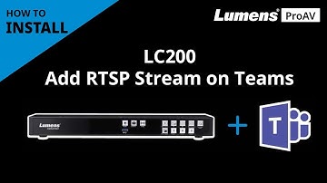 [InstallAV] LC200 How to Add CaptureVision System RTSP Stream on Teams | Lumens ProAV