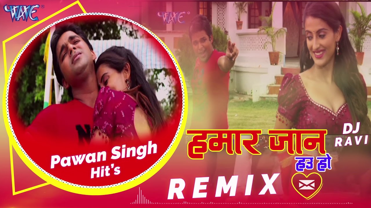  Pawan Singh         Hamar Jaan Hau Ho    DjRemix