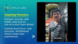 Inspiring Farmers: Farmers' Journey with Intello Labs and our one-of-a-kind Opex Model!
