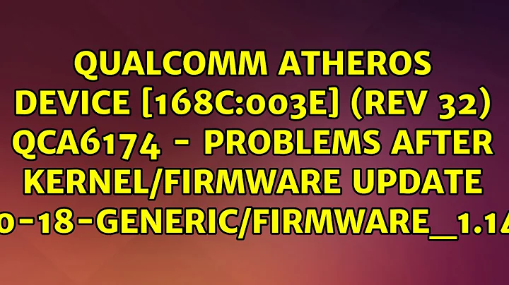 Qualcomm Atheros Device [168c:003e] (rev 32) QCA6174 - Problems after kernel/firmware update...