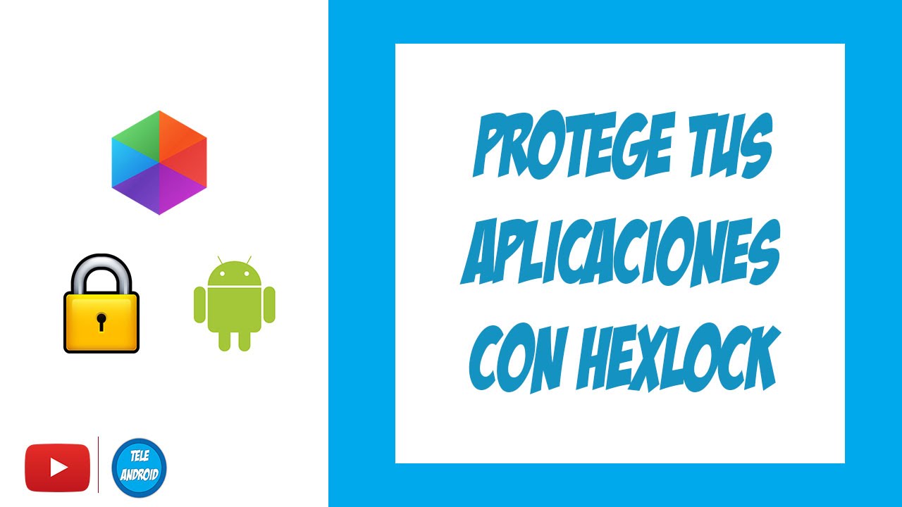 Hexlock Protege Tus Aplicaciones | TeleAndroid 2016