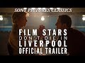 Film stars dont die in liverpool  official trailer 2017