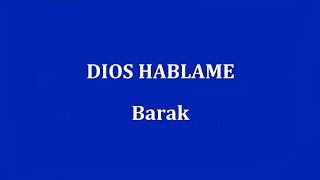Video thumbnail of "DIOS HABLAME  -  Barak"