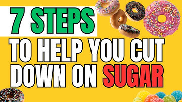 Cut Down on SUGAR with These Simple 7 Steps