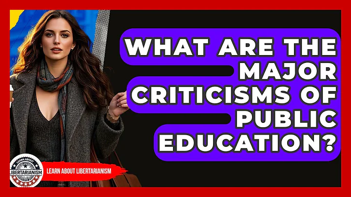 What Are The Major Criticisms Of Public Education? - Learn About Libertarianism
