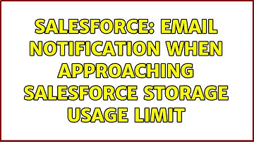 Salesforce: Email notification when approaching Salesforce storage usage limit