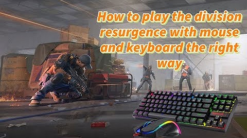 HOW TO PLAY THE DIVISION RESURGENCE WITH MOUSE AND KEYBOARD THE RIGHT WAY #thedivisionresurgence