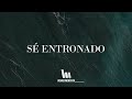 Bethel Music en Español - Sé Entronado (Letra)