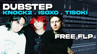 DUBSTEP like KNOCK2, ISOXO & TISOKI [FREE FLP]
