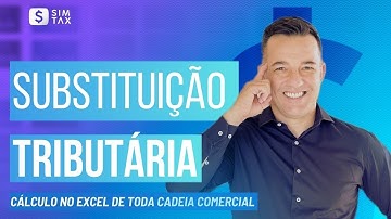 Case no Excel: Cálculo da Substituição Tributária em Toda a Cadeia Comercial