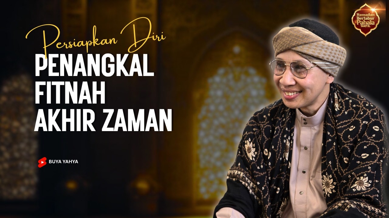 Penangkal Fitnah Akhir Zaman - Buya Yahya