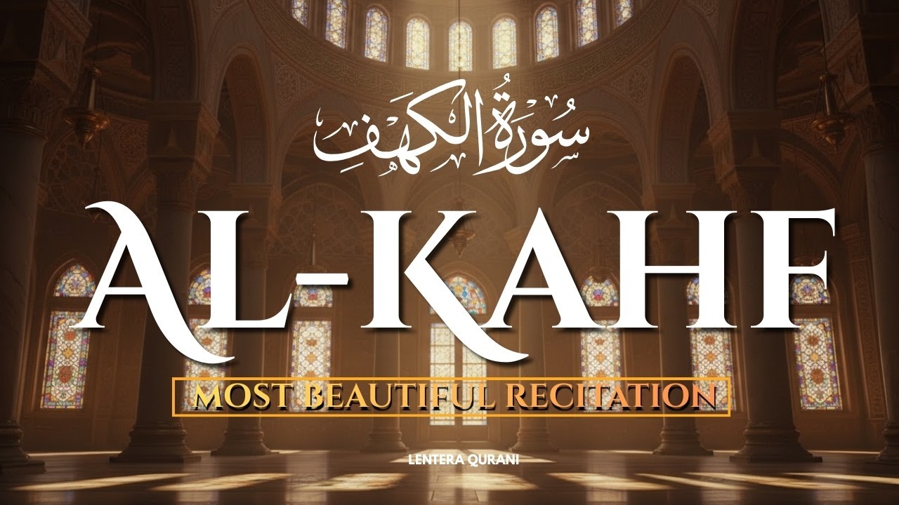 Surah Al-Kahf (سورة الكهف) | Heart Soothing Quran Recitation for Peace, Light & Protection |