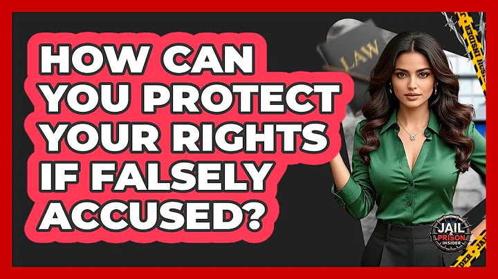 How Can You Protect Your Rights If Falsely Accused? - Jail & Prison Insider