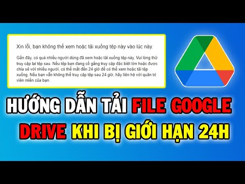 Hướng Dẫn Cách Download File Google Drive Bị Lỗi Vượt Quá Số Lượt Tải | dungdjno mới nhất 2023