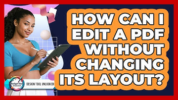 How Can I Edit A PDF Without Changing Its Layout? - Design Tool Unlocked