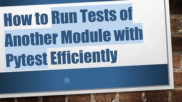How to Run Tests of Another Module with Pytest Efficiently