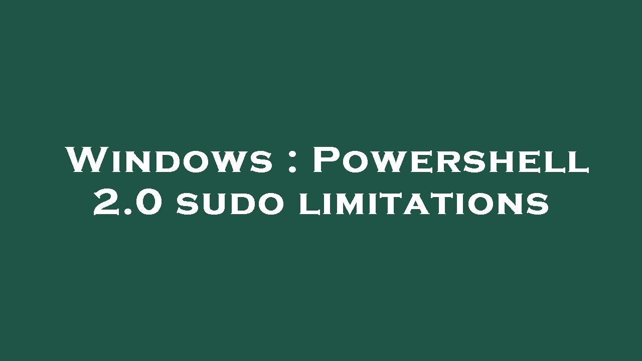 Windows powershell 2 0 sudo limitations youtube