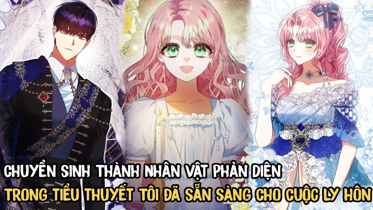 Chuyển Sinh Thành Nhân Vật Phản Diện Trong Tiểu Thuyết Tôi Đã Sẵn Sàng Cho Cuộc Ly Hôn | Phần 1
