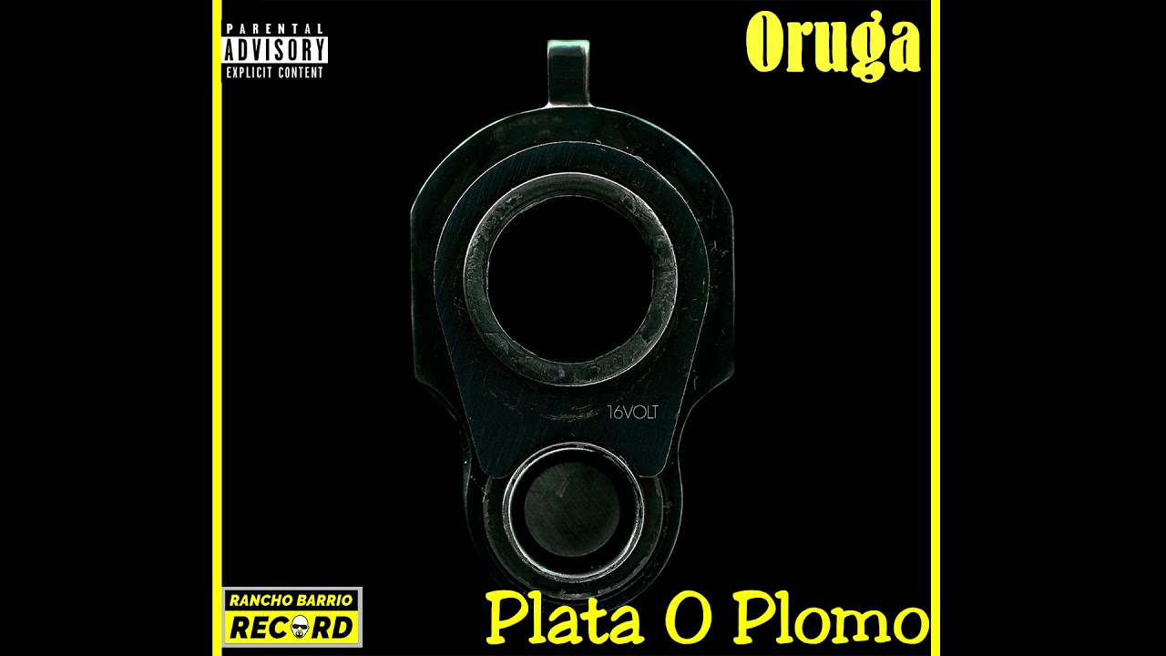 ORUGA - Plata O Plomo