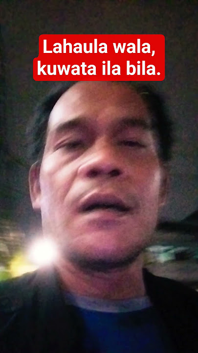 lahaula wala kuwatapila bilah.