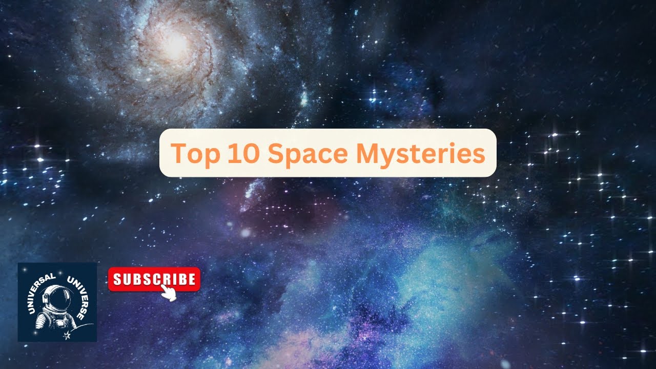 Top 10 Unsolved Mysteries of the Universe | Universal Universe - YouTube
