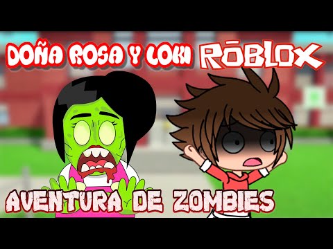 Dona Rosa Y Loki Vs Zombies En Roblox Yosoyloki Youtube