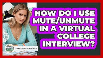 How Do I Use Mute/unmute In A Virtual College Interview? - College Admissions Insider