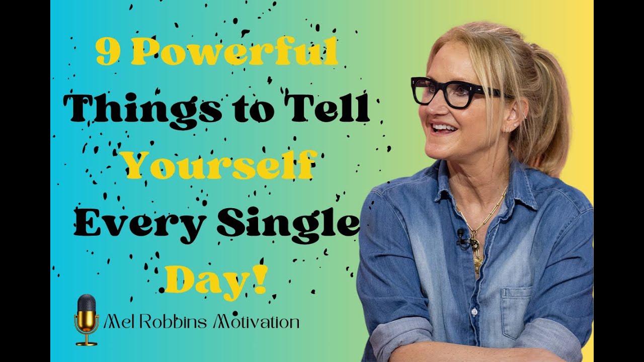 9 Powerful Things to Tell Yourself Every Single Day! | Mel Robbins ...