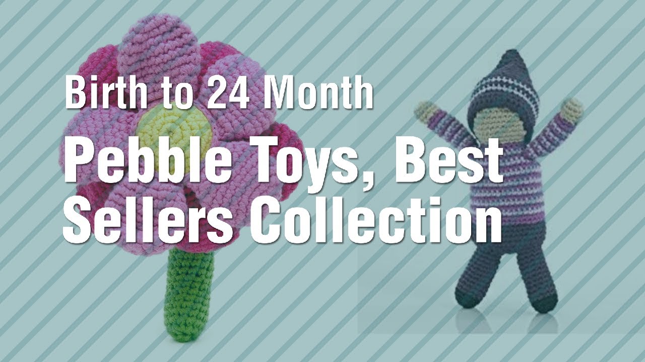Pebble Toys, Best Sellers Collection // Birth To 24 Month