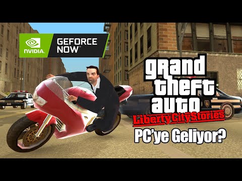 GTA Liberty City Stories PC'ye Geliyor! -  Nvidia Geforce Now