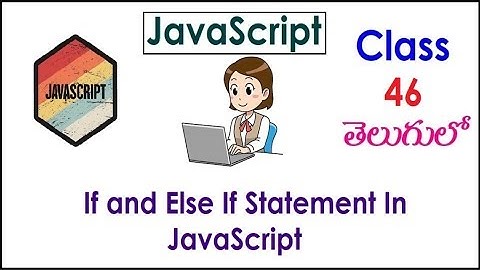 If and Else If Statement In JavaScript Training Videos In Telugu 46 I JavaScript Tutorials