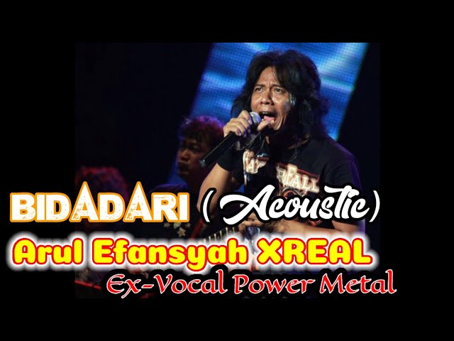 Bidadari (Acoustic) - Arul efansyah XREAL (Ex-Vocal Power metal) class=