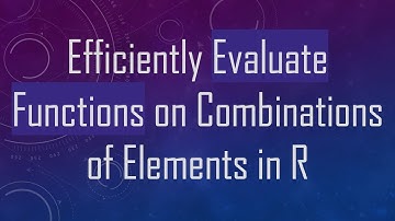 Efficiently Evaluate Functions on Combinations of Elements in R