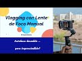 Vlogging con Lente de Foco Manual