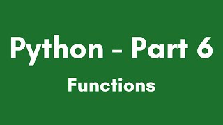Python Tutorial Part 6 - Functions
