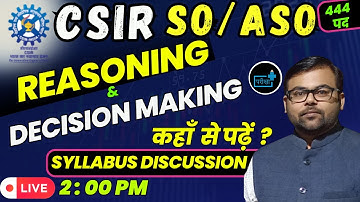 CSIR SO /ASO Vacancy 2023 Syllabus Discussion Reasoning , Decision Making & Problem solving