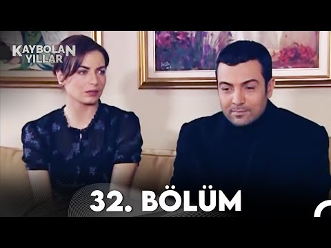 Kaybolan Yıllar 32. Bölüm (FULL HD)