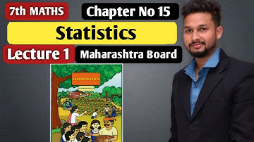 7th maths | Statistics  | Chapter 15  | Lecture 1  |  Maharashtra Board |