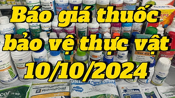 Báo giá thuốc bảo vệ thực vật mới nhất 10/10/2024