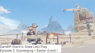 Episode 2: DarkRP Electric State Let's Play -Scavenging + Easter Event !