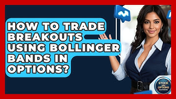 How To Trade Breakouts Using Bollinger Bands In Options? - Stock and Options Playbook